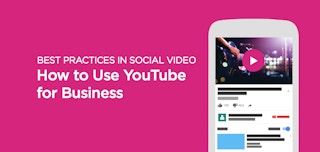 Best Practices in Social Video: How to Use YouTube for Business