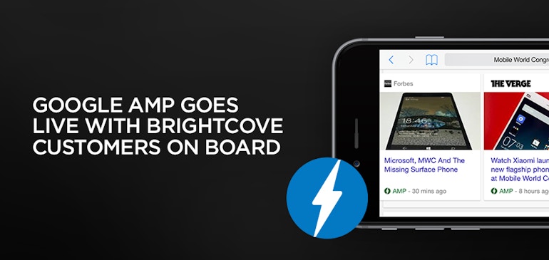 Google AMP Goes Live with Brightcove Customers On Board