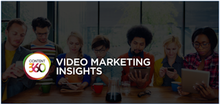 Video Marketing Insights From Content360