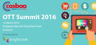 The Buzz from CASBAA OTT Summit 2016 in Singapore