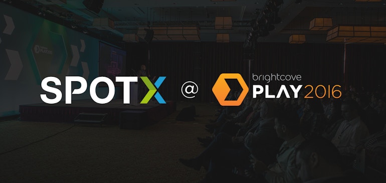 Meet SpotX at Brightcove PLAY 2016