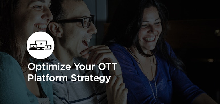 Optimize Your OTT Platform Strategy