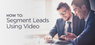 How To Segment Leads Using Video