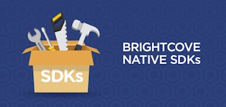 Introduction to Brightcove Native SDKs